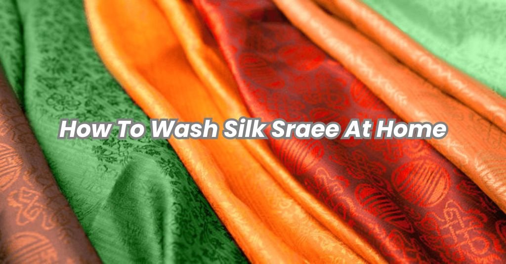 How to Wash Silk Saree at Home